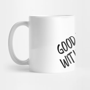 Good Luck With That - Funny Sayings Mug